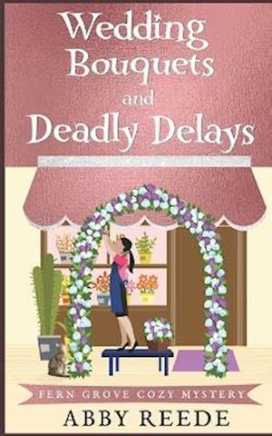 Wedding Bouquets and Deadly Delays