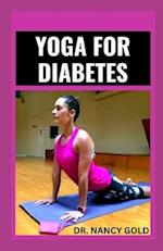 YOGA FOR DIABETES: Simple Yoga Poses To Help Manage and Prevent the Disease 