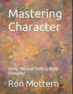 Mastering Character: Using Classical Skills to Build Character 