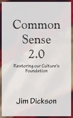 Common Sense 2.0: Restoring our Culture's Foundation 