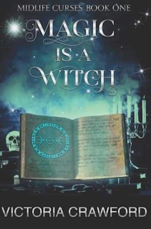 Magic is a Witch: Paranormal Women's Fiction