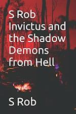 S Rob Invictus and the Shadow Demons from Hell 