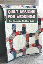 Quilt Designs for Weddings: Love-Celebrating Wedding Quilts 