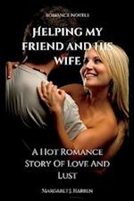 HELPING MY FRIEND AND HIS WIFE: A Hot Romance Story Of Love And Lust 