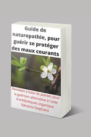 Guide de naturopathie pour se protéger des maux courants