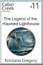 The Legend of the Haunted Lighthouse: Cabin Creek Mysteries #11 