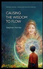 Causing the Wisdom to Flow: Mantras, Yantras, Mudras and Energetic Healing 