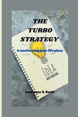 THE TURBO STRATEGY: transforming your life plans