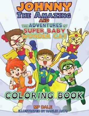 Johnny the Amazing and the Adventures of Super Baby and Wonder Cat Coloring Book