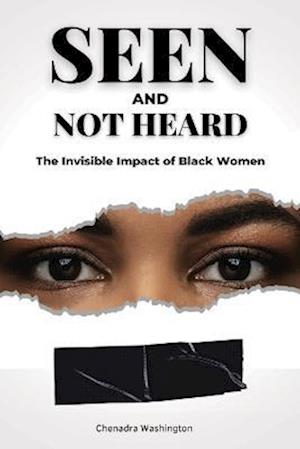 Seen and Not Heard: The Invisible Impact of Black Women