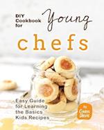 DIY Cookbook for Young Chefs: Easy Guide for Learning the Basics Kids Recipes 