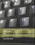 ExamFOCUS Study Notes for the CISA exam: covers the latest information security auditor BOK 