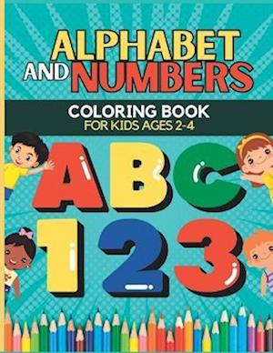 Alphabet and Numbers Coloring Book for Kids Ages 2 - 4