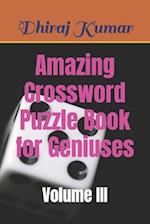 Amazing Crossword Puzzle Book for Geniuses: Volume III 