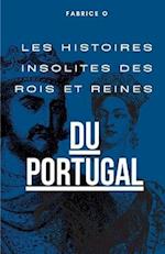 Les histoires insolites des rois et reines du Portugal