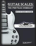 GUITAR SCALES: THE PHRYGIAN DOMINANT : GUITAR SCALES by Luca Mancino 
