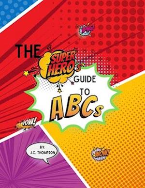 The Superhero's Guide To: ABC's: Children's Activity Book for Ages 3-5