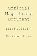 Magistrate Official Document 2286.477 (Revision Three) 