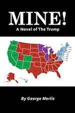 MINE!: A Novel of The Trump 