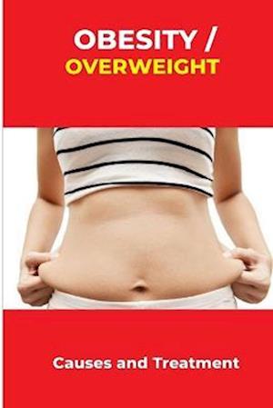 Obesity/overweight: Causes and Treatment