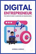 DIGITAL ENTREPRENEUR: The Complete Guide to Launching an Online Business 