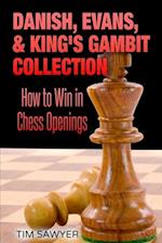 Danish, Evans, & King's Gambit Collection: How to Win in Chess Openings 