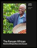 The Kenyan African : Anthropological Material and Biological Observations Synopsis 