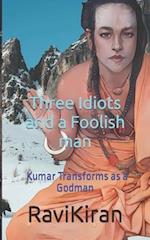 Three Idiots with a Foolish Man: Kumar Transforms as a Godman 