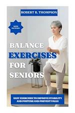 BALANCE EXERCISES FOR SENIORS: EASY EXERCISES TO IMPROVE STABILITY AND POSTURE AND PREVENT FALLS 