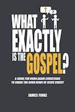 What Exactly is the Gospel?