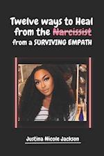 Twelve Ways to Heal from the Narcissist from a Surviving Empath 