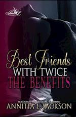 Best Friends with Twice the Benefits 