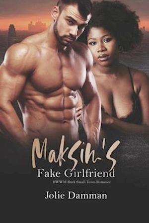 Maksim's Fake Girlfriend: BWWM Dark Small Town Romance