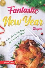Fantastic New Year Recipes : Festive, Easy to make recipes that everyone can follows 