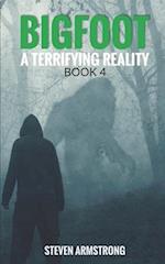 Bigfoot: A Terrifying Reality, Book 4 