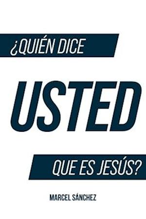 ¿Quién Dice Usted Que Es Jesús?