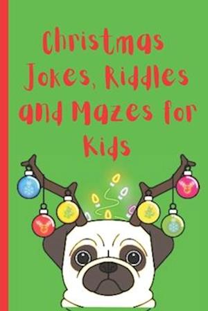 Christmas Jokes, Riddles and Mazes: A Fun Stocking Stuffer for Kids agaes 8-12