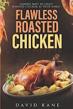Flawless roasted chicken : Various ways to enjoy roasted chicken at your home! 