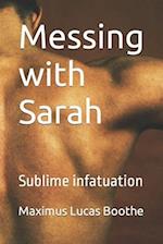 Messing with Sarah: Sublime infatuation 