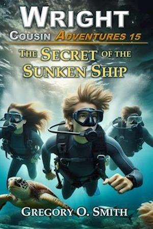 The Secret of the Sunken Ship: A fun and exciting mystery adventure for children and teens ages 8-14