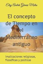El concepto de Tiempo en el Mediterráneo antiguo
