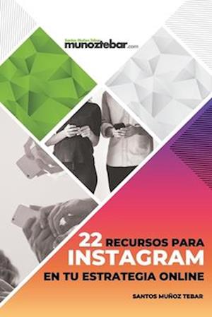 22 Recursos de Instagram en tu estrategia Online