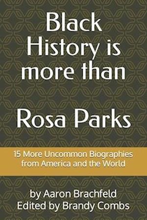 Black History is More than Rosa Parks: 15 More Uncommon Biographies from America and the World