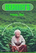 Granny's Ironton Ohio: The History of Cannabis, Marijuana Trivia, Recipes, and more 