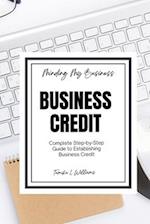 Minding My Business: Business Credit: Complete Step-by-Step Guide to Establishing Business Credit 