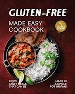 Gluten-Free Made Easy Cookbook: Enjoy Tasty Meals that Can Be Made in a Single Pot or Pan! 