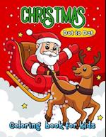 Christmas Dot to Dot Coloring Book for Kids: Fun with Santas, Reindeer, Snowman, Elf and Gifts 