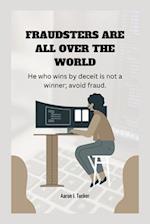 FRAUDSTERS ARE ALL OVER THE WORLD: He who wins by deceit is not a winner; avoid fraud. 