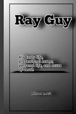 Ray Guy: Early life life, professional career, personal life, and cause of death. 