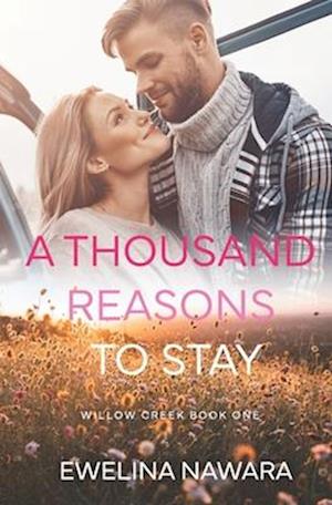 A Thousand Reasons to Stay: Willow Creek Book One || Small town romance